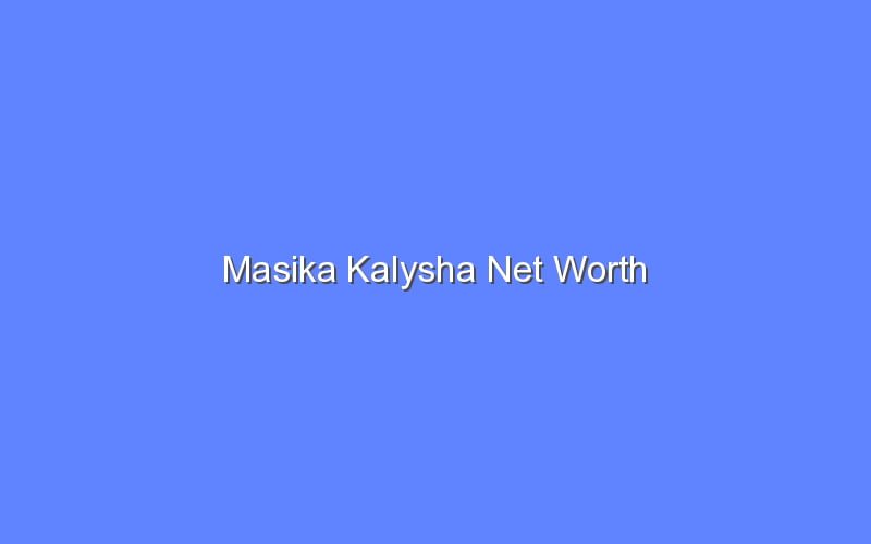 Masika Kalysha Net Worth Bologny