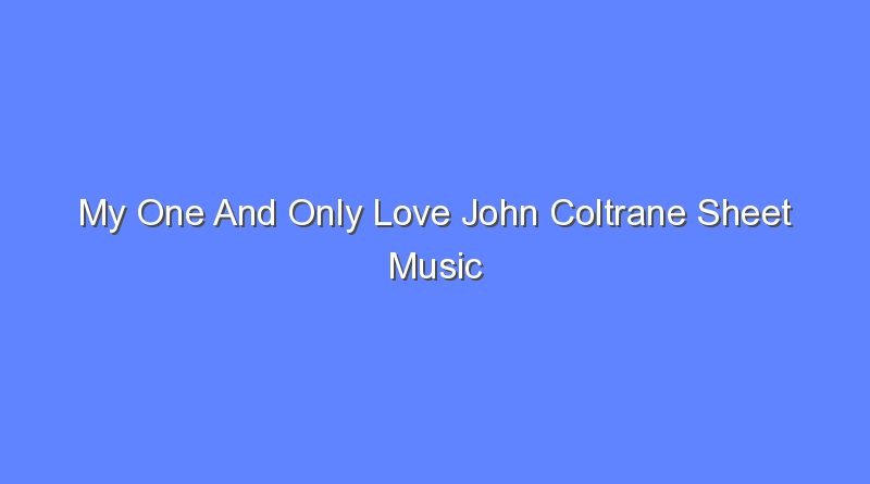 my one and only love john coltrane sheet music 12786
