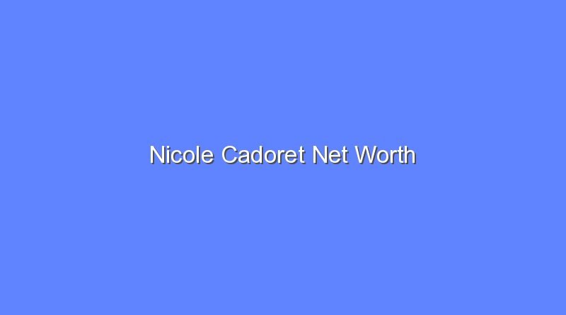 nicole cadoret net worth 19592