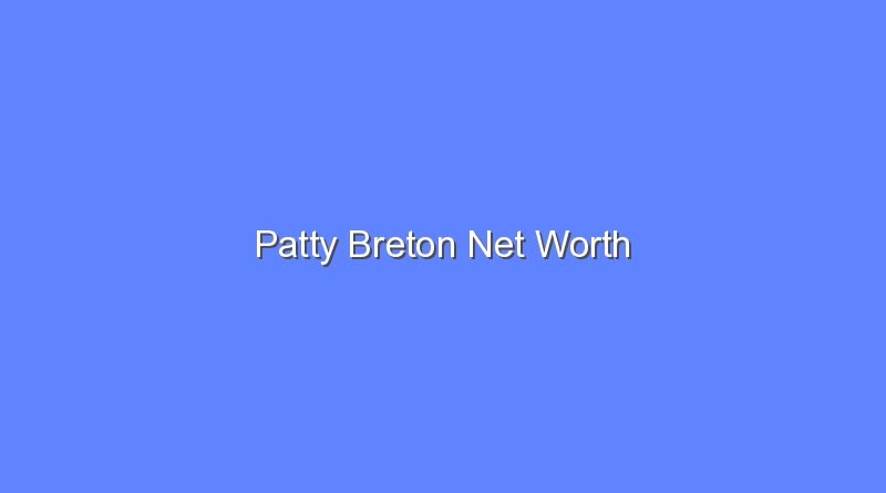 patty breton net worth 19618