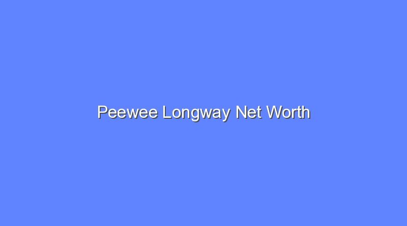 peewee longway net worth 16040