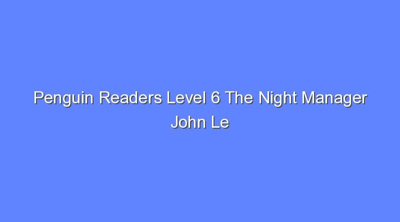 penguin readers level 6 the night manager john le carr 12856