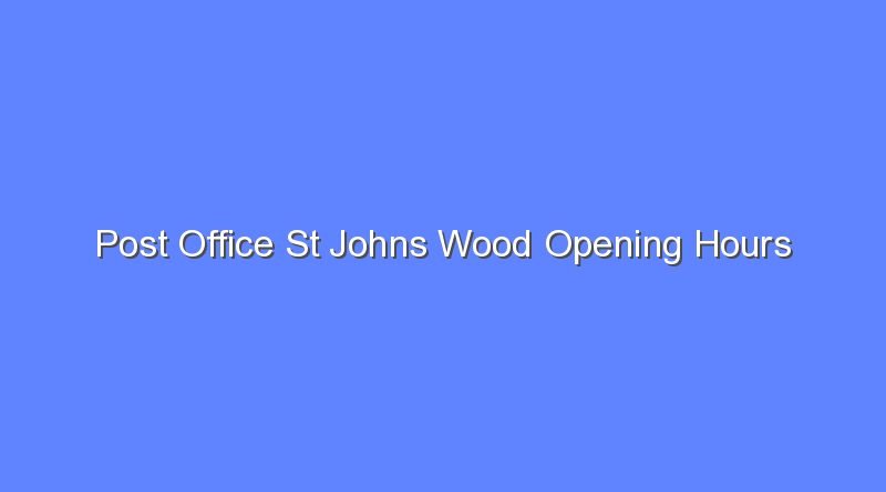 post office st johns wood opening hours 12880