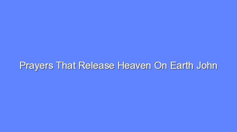prayers that release heaven on earth john eckhardt pdf 12884
