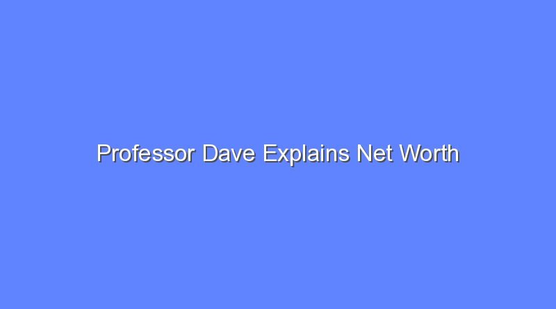 professor dave explains net worth 19658