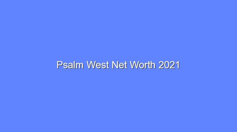 psalm west net worth 2021 16051
