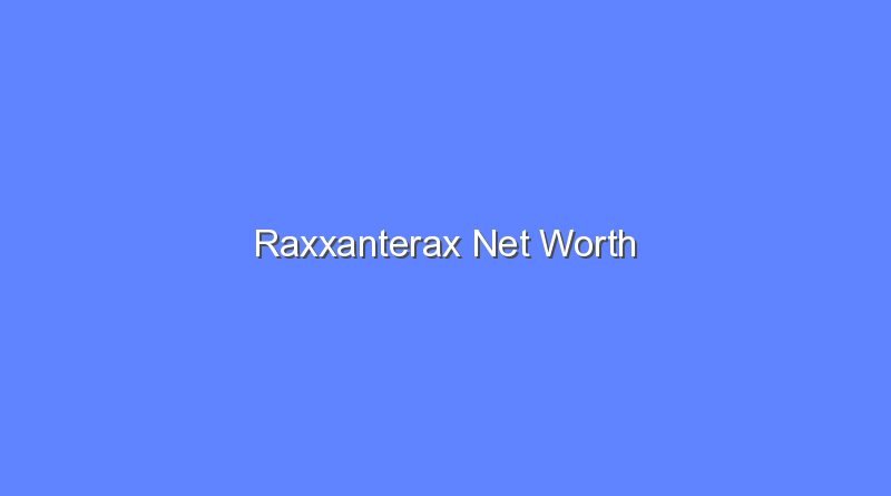 raxxanterax net worth 19664 1