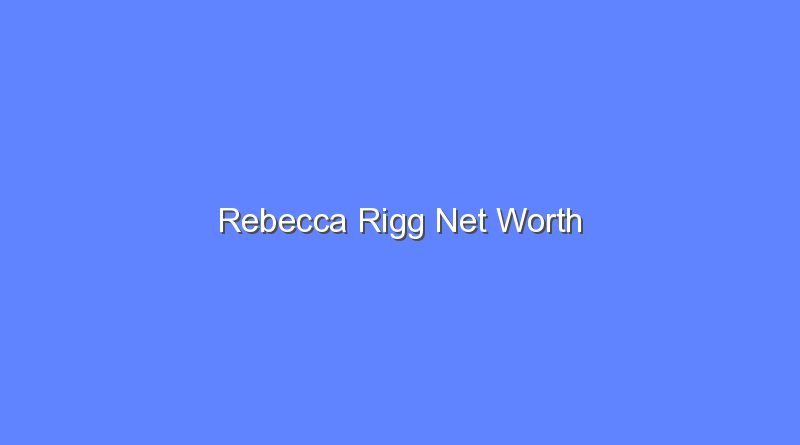 rebecca rigg net worth 16062