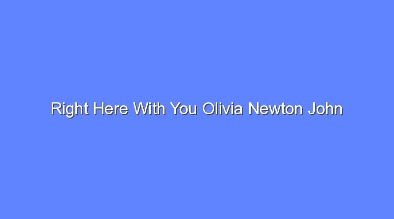 right here with you olivia newton john 12917