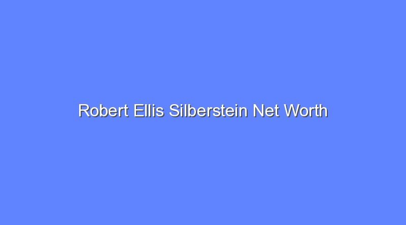 robert ellis silberstein net worth 19701 1