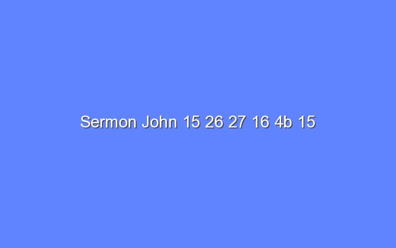 john 15 26 27 sermon