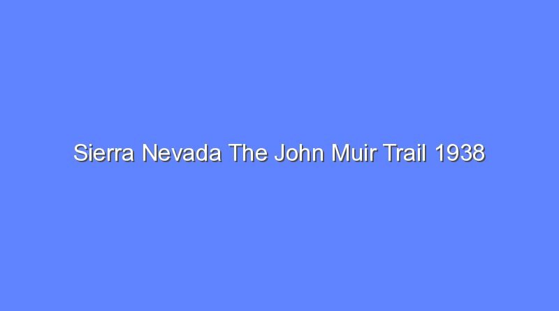 sierra nevada the john muir trail 1938 8973