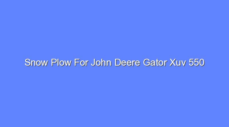 snow plow for john deere gator xuv 550 12945