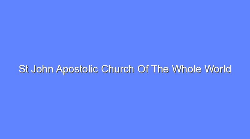 st john apostolic church of the whole world website 9001