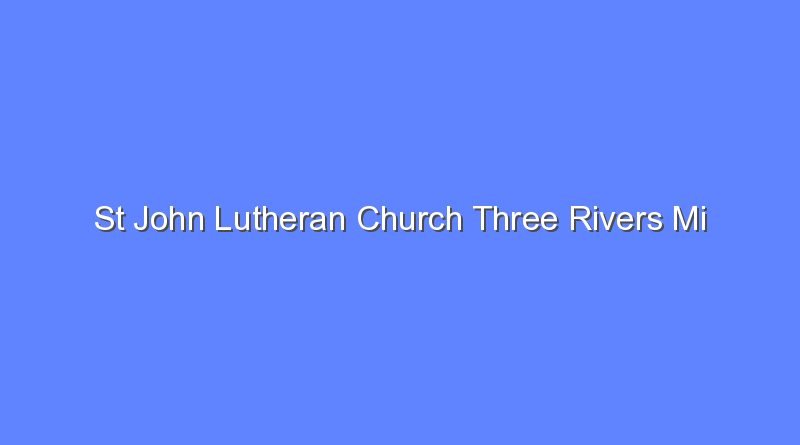 st john lutheran church three rivers mi 10849