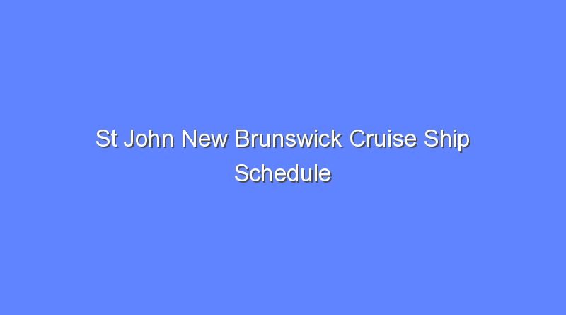 st john new brunswick cruise ship schedule 10855