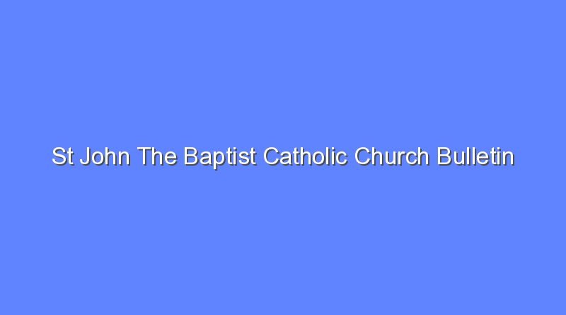 st john the baptist catholic church bulletin 7471
