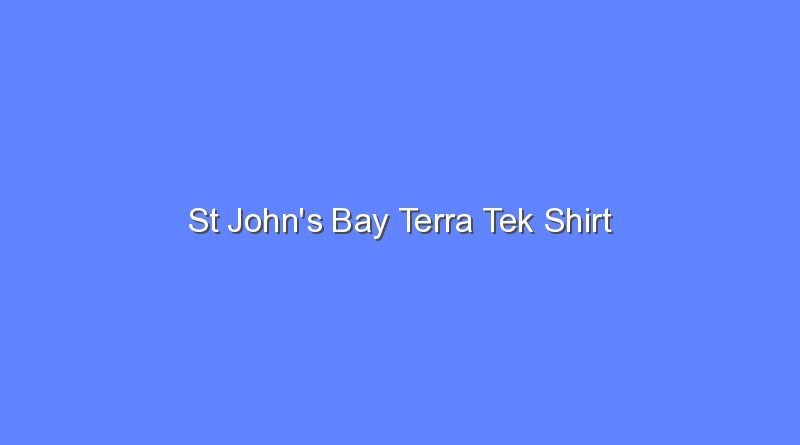 st johns bay terra tek shirt 9057