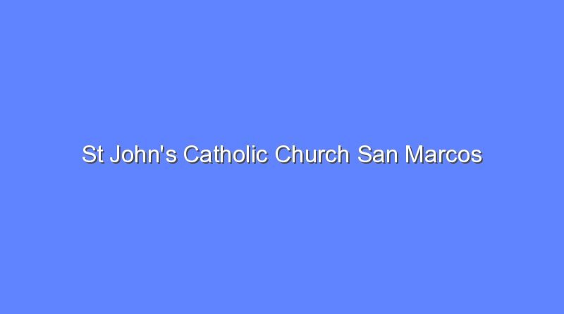 st johns catholic church san marcos 7601