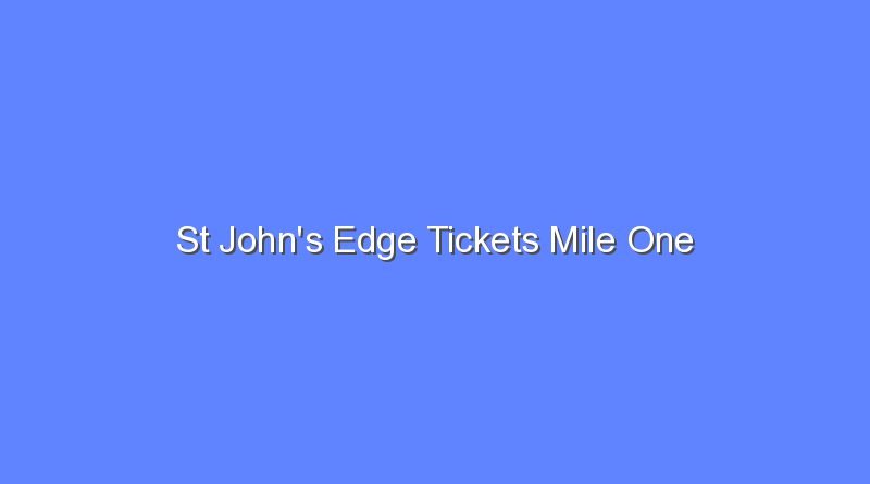 st johns edge tickets mile one 10901
