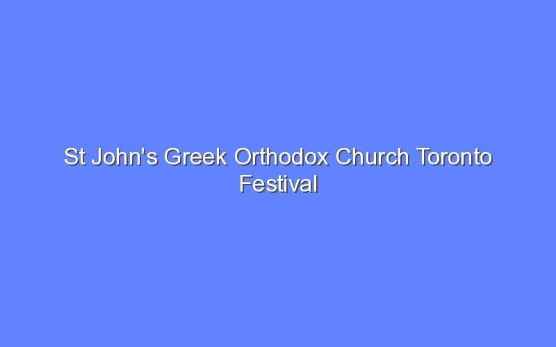 St John's Greek Orthodox Church Toronto Festival Bologny