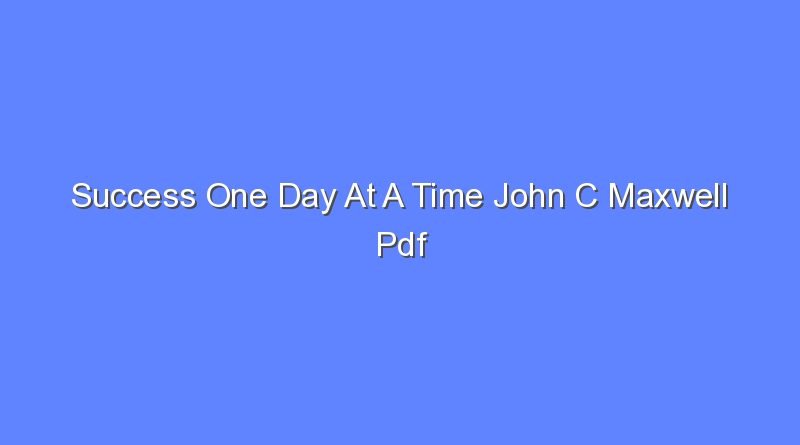 success one day at a time john c maxwell pdf 10949