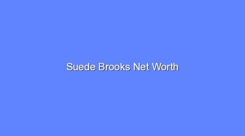 suede brooks net worth 16120