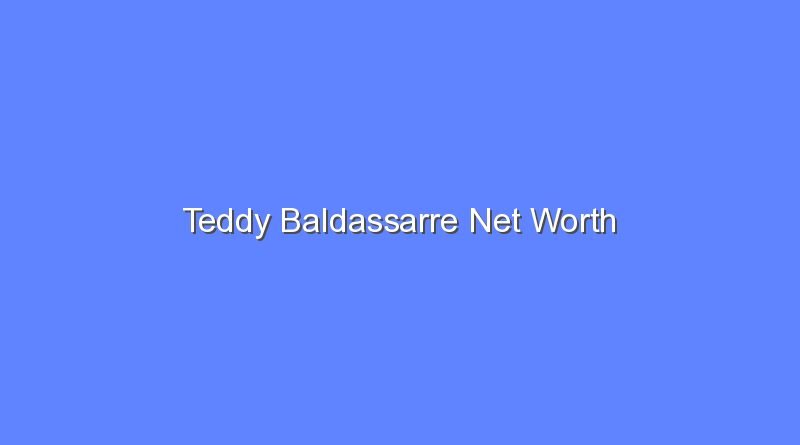 teddy baldassarre net worth 16128