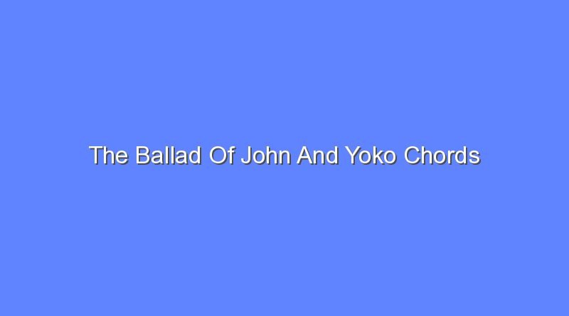 the ballad of john and yoko chords 7435