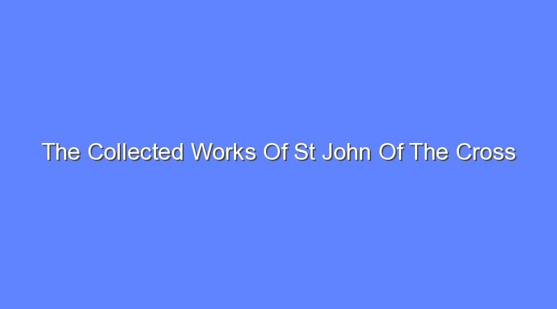 the collected works of st john of the cross 7603