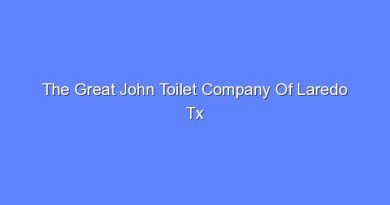 the great john toilet company of laredo tx 9153