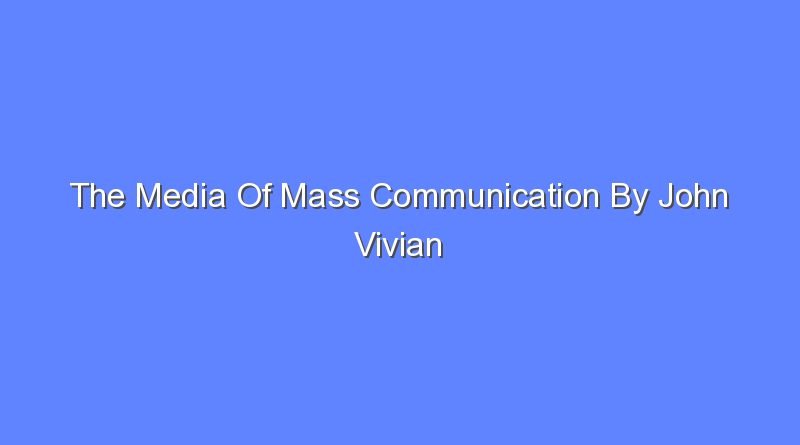 the media of mass communication by john vivian 12th edition 11009