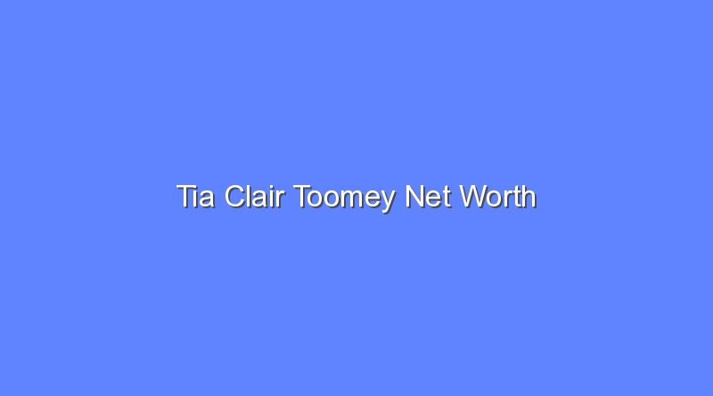 tia clair toomey net worth 19730