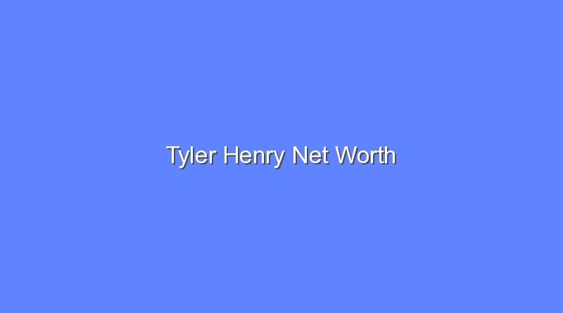 tyler henry net worth 19801