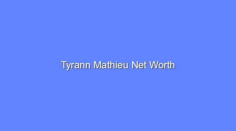 tyrann mathieu net worth 15566