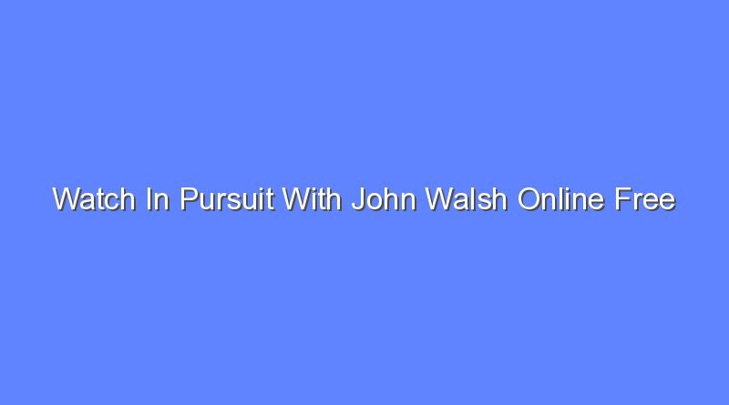 watch in pursuit with john walsh online free 9193