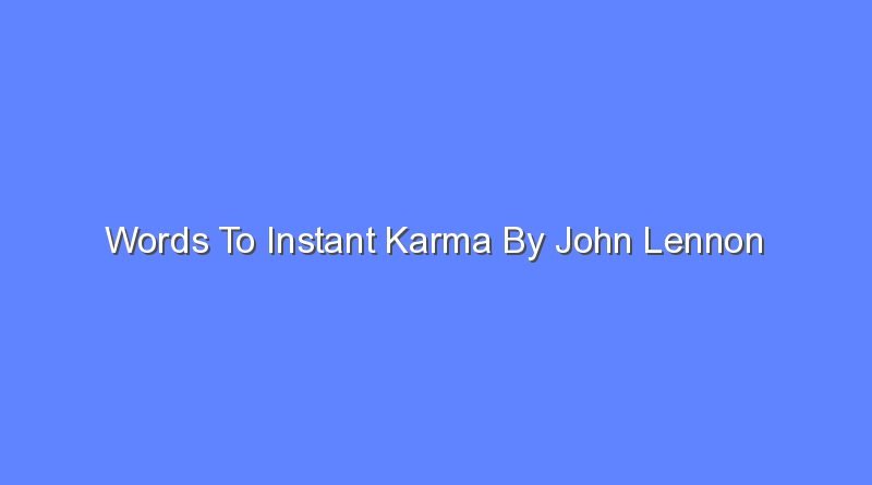 words to instant karma by john lennon 11130