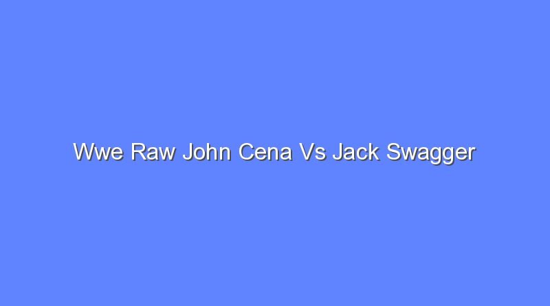 wwe raw john cena vs jack swagger 11134