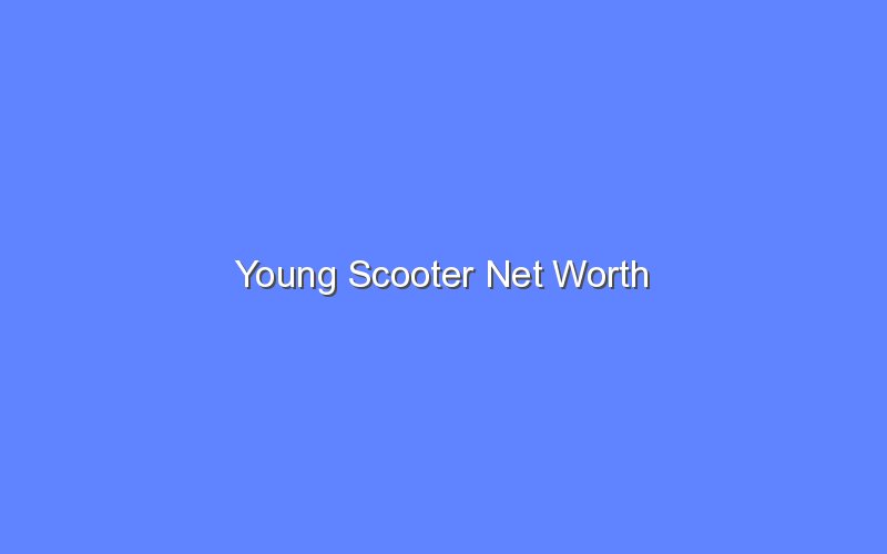 Young Scooter Net Worth Bologny