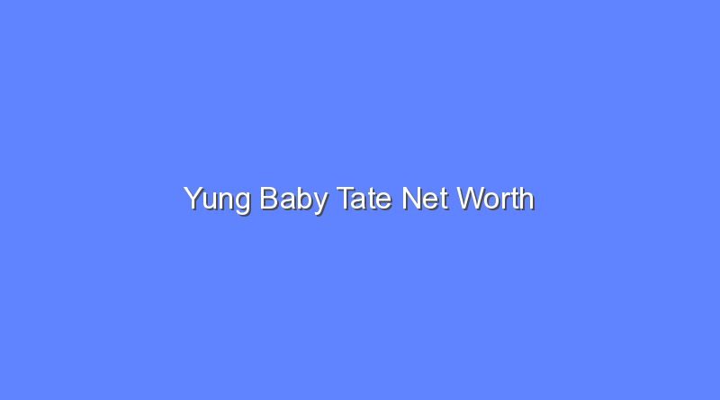 yung baby tate net worth 15604