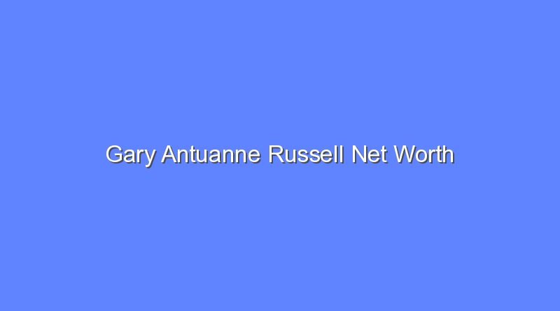 gary antuanne russell net worth 20709 1