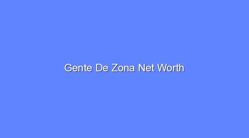 gente de zona net worth 20730 1