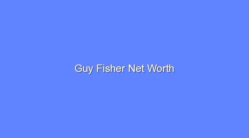 guy fisher net worth 20759 1