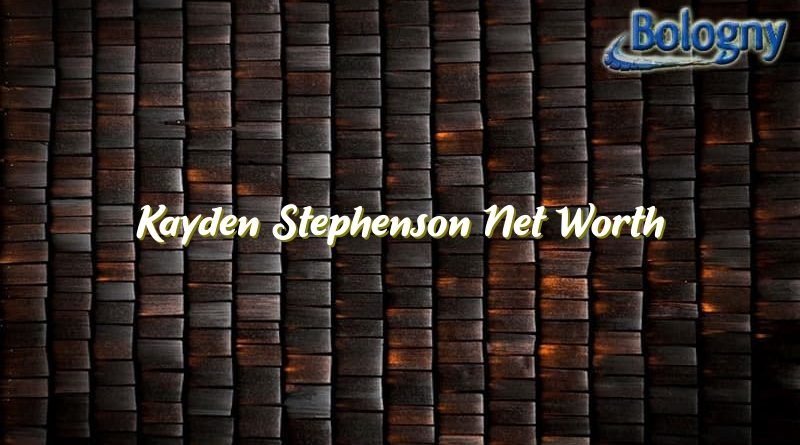 kayden stephenson net worth 21042