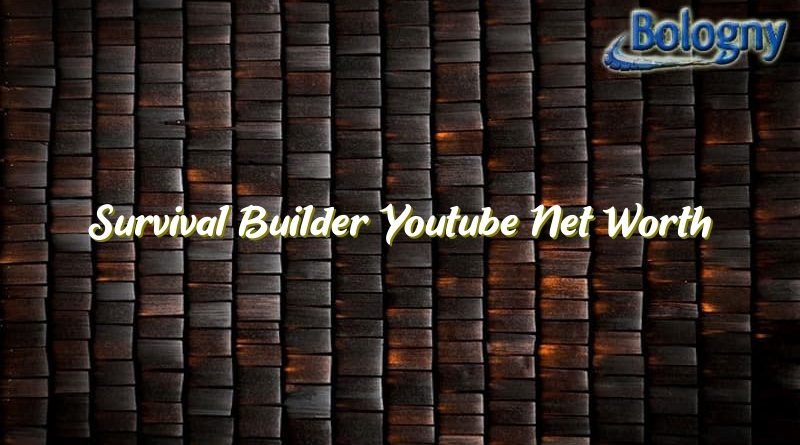 survival builder youtube net worth 22216