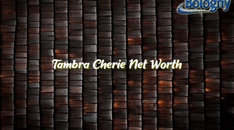 tambra cherie net worth 22235