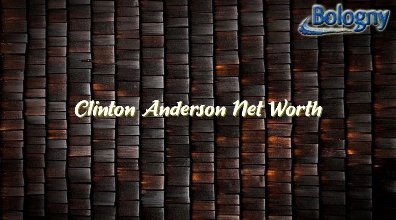 clinton anderson net worth 23129