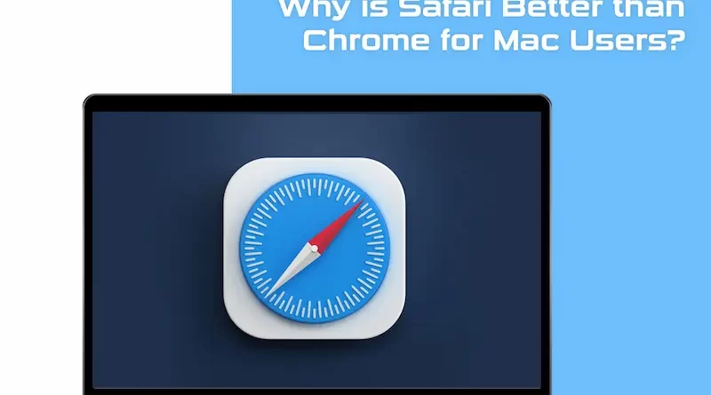 Why Is Safari Better Than Chrome For Mac Users